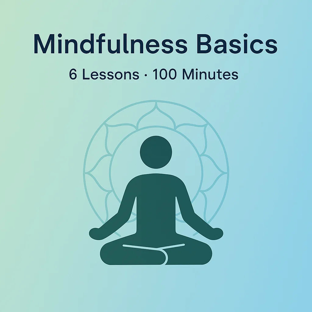 Mindfulness Basics — 6 Lessons, 100 Minutes Total
